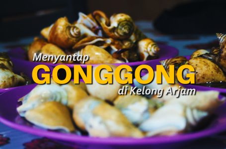 MENYANTAP GONGGONG DI KELONG ARJAM | BEPLUS STORY